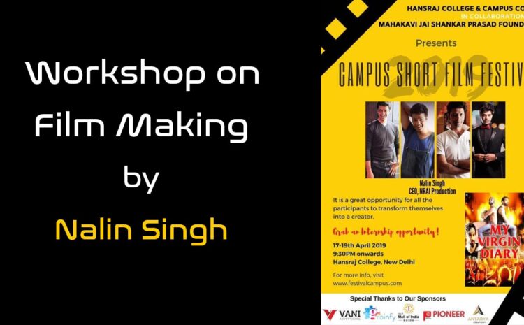  Workshop on film Making at Hansraj College , Delhi university by Bollywood director Nalin Singh