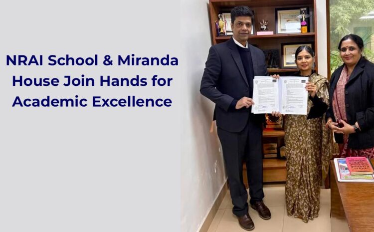  NRAI School and Miranda House Join Hands for Academic Excellence